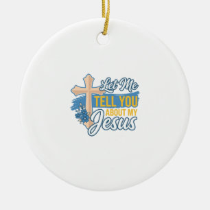 Adorno De Cerámica Déjame contarte sobre mi camiseta cristiana de Jes