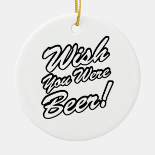 Adorno De Cerámica ¡Desearía Que Fueras Cerveza!