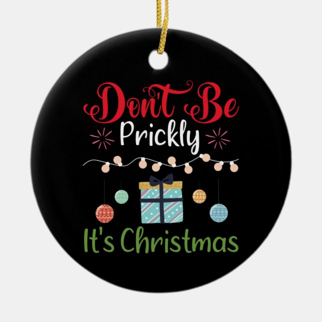 Adorno De Cerámica Don't Be Prickly - Funny Christmas Ornament (Frente)