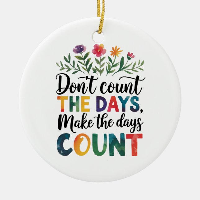 Adorno De Cerámica Don't count the days, make the days count (Frente)
