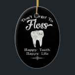 Adorno De Cerámica Don't Forget To Floss Chalkboard<br><div class="desc">A fun chalkboard dental themed image with a big white tooth and the message "Don't forget to floss,  happy teeth,  happy life" in black and white.</div>