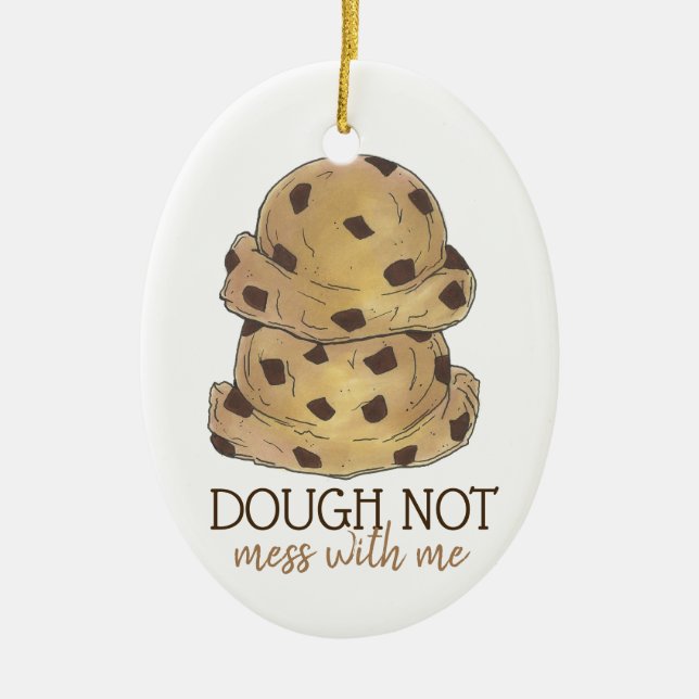 Adorno De Cerámica Dough (Do) No Mess With Me Cookie Dough Baking (Frente)