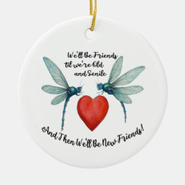 Adorno De Cerámica Dragonflies friendship quote funny BFF old senile