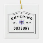 Adorno De Cerámica Duxbury MA Entering Sign Ceramic Ornament<br><div class="desc">Christmas holidays in the town of Duxbury would not be complete without the Official Welcome to Duxbury Ornament. Great gift idea for parents,  grandparents,  newlyweds,  welcome to the neighborhood,  housewarming you name it!</div>