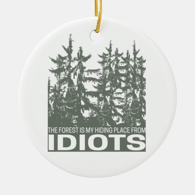 Adorno De Cerámica El Bosque Es Mi Lugar Escondido De Los Idiotas Que (Frente)