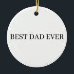 Adorno De Cerámica El mejor papá del día del padre<br><div class="desc">Ornamento cerámico del Día del Padre Mejor Padre de la Historia</div>