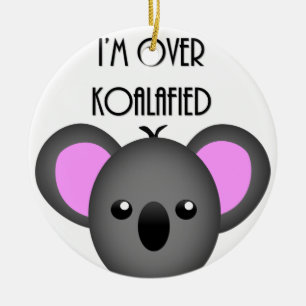 Adorno De Cerámica Estoy sobre Koalafied - retruécano divertido del