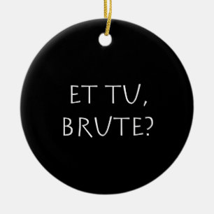 Adorno De Cerámica Et tu Brute