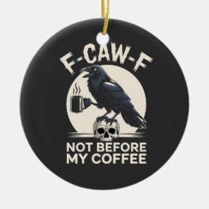Adorno De Cerámica F-Caw-F No Antes De Mi Café Cuervo Gracioso Divert