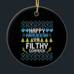 Adorno De Cerámica Feliz Hanukkah Ya Filthy Schmuck dulce judío<br><div class="desc">chanukah,  menorah,  hanukkah,  dreidel,  jewish,  Chrismukkah,  vacaciones,  lagos,  navidades, </div>
