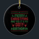Adorno De Cerámica Feliz Navidad y sí es mi regalo de cumpleaños núme<br><div class="desc">navidades,  luces,  santa,  invierno,  divertido,  suéter,  familia,  regalo,  brithday,  punto</div>