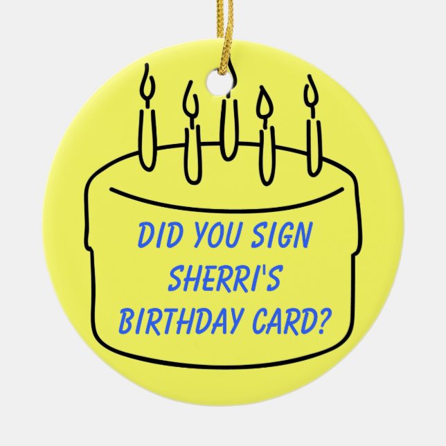 Adorno De Cerámica ¿Firmaste la tarjeta de cumpleaños de Sherri? (Frente)