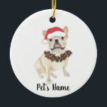 Adorno De Cerámica Frenchie personalizado (Fawn Tan Cream)<br><div class="desc">Haz la lista de este año con un adorno personalizado de tu pequeño elfo favorito!</div>