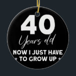 Adorno De Cerámica Funny 40th Birthday Outfit Cumpleaños 40 años<br><div class="desc">Graciosa ropa de cumpleaños 40 cumpleaños regalo de 40 años. Regalo perfecto para tu padre, mamá, papá, hombres, mujeres, amigos y familiares en el Día de Acción de Gracias, Día del Navidad, Día de la Madre, Día del Padre, 4 de julio de 1776 Día independiente, Día de los Veteranos, Día...</div>