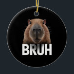 Adorno De Cerámica Funny Capybara Bruh<br><div class="desc">Funny Capybara Bruh</div>