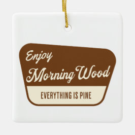 Adorno De Cerámica Funny Morning Wood Everything is Pine