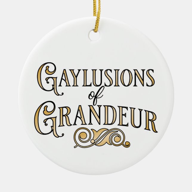 Adorno De Cerámica Gaylusions of Grandeur funny gay pun ornament (Frente)