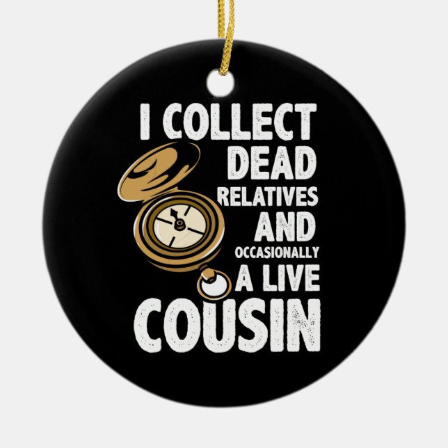 Adorno De Cerámica Genealógico yo recojo parientes muertos y primo (Frente)