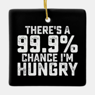 Adorno De Cerámica Hay un 99.9% de probabilidad de que tenga hambre