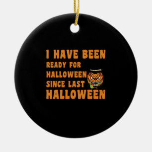 Adorno De Cerámica He estado listo para Halloween desde el último Hal