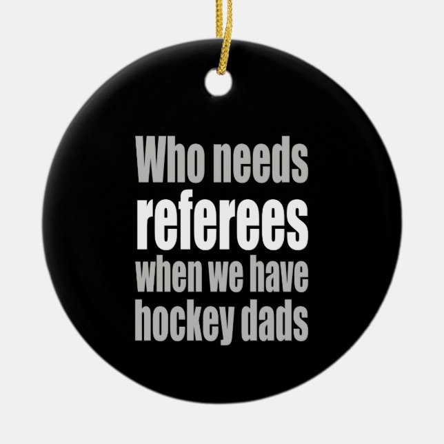 Adorno De Cerámica Hockey que necesita árbitros cuando tenemos mozos  (Frente)
