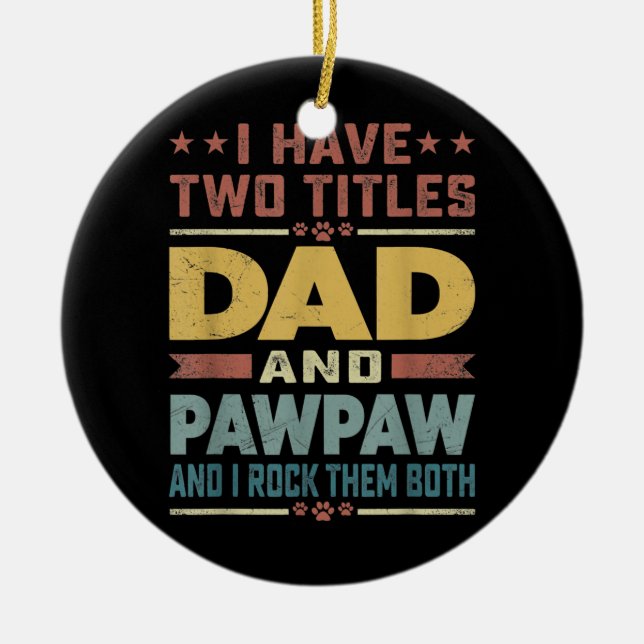 Adorno De Cerámica Hombres Tengo Dos Títulos Papá Y Pawpaw Funny (Frente)