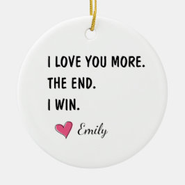 Adorno De Cerámica I Love You More The End I Win – Funny Dad
