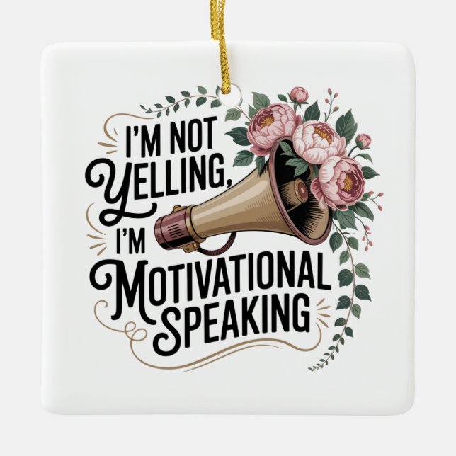 Adorno De Cerámica I’m Not Yelling, I’m Motivational Speaking (Anverso)