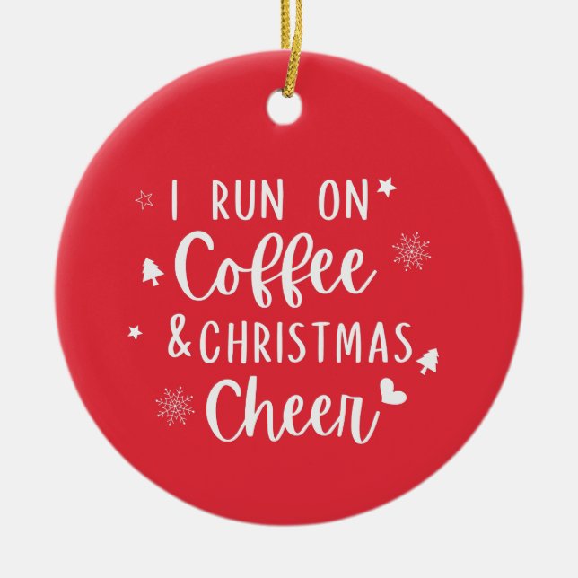 Adorno De Cerámica I run on Coffee christmas cheer   (Frente)