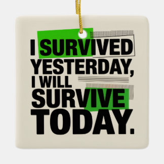 Adorno De Cerámica I Survived Yesterday, I Will Survive Today
