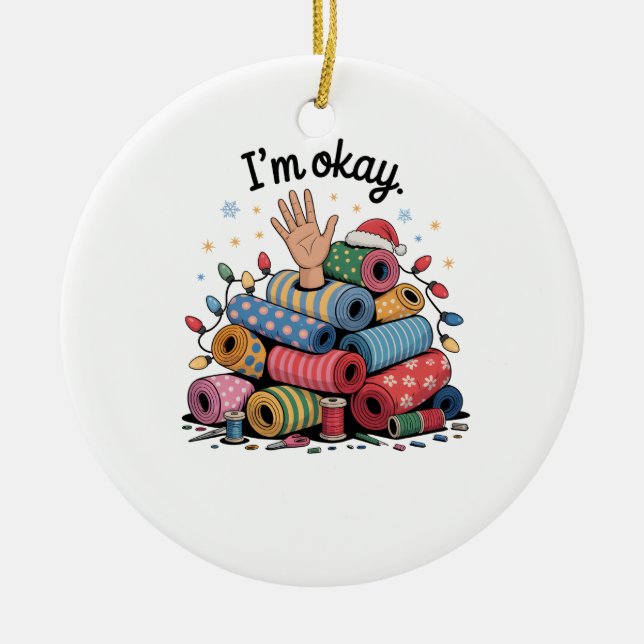 Adorno De Cerámica I'm Okay Funny Quilting Christmas Lovers (Frente)