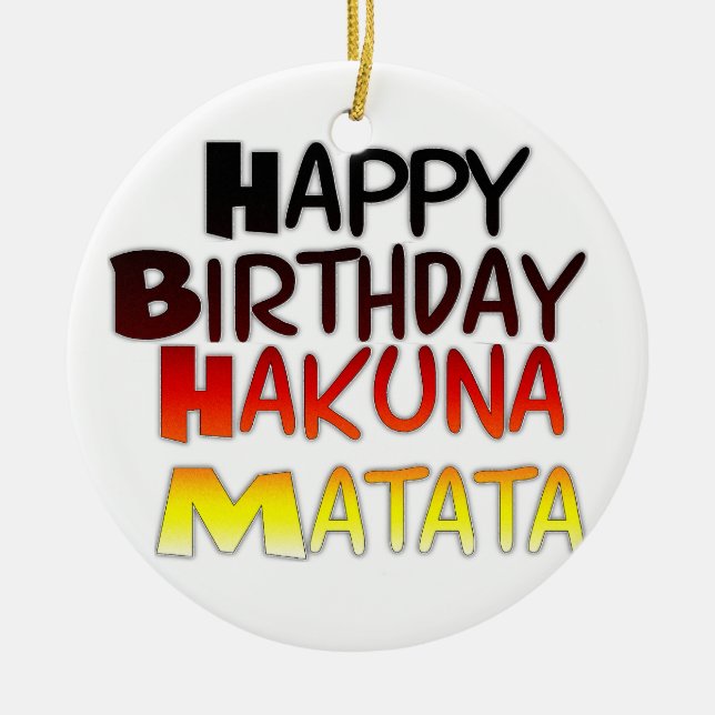 Adorno De Cerámica Impresión artística del cumpleaños Hakuna Matata (Frente)
