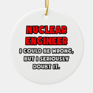 Adorno De Cerámica Ingeniero nuclear gracioso. Dudarlo