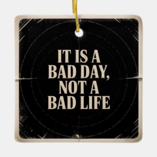 Adorno De Cerámica It Is A Bad Day, Not A Bad Life