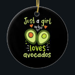 Adorno De Cerámica Just A Girl Who Loves Avocados<br><div class="desc">Just A Girl Who Loves Avocados</div>