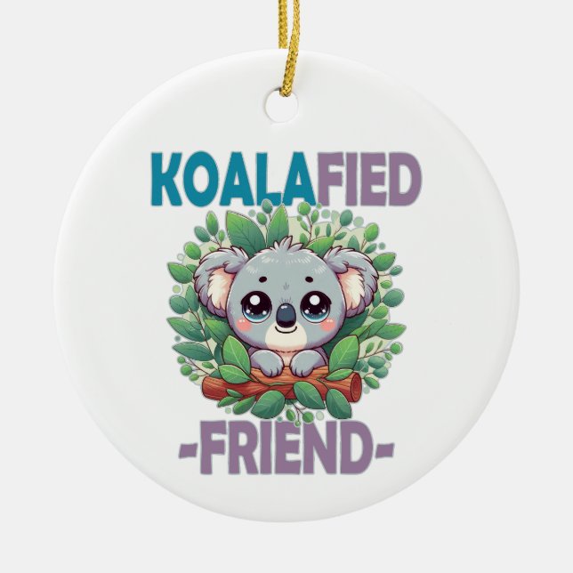 Adorno De Cerámica Koalafied Friend divertido juego de palabras Cute  (Frente)