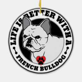 Adorno De Cerámica La Vida Es Mejor Con Un Bulldog Francés