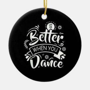 Adorno De Cerámica La vida es mejor cuando bailas bailarín divertido