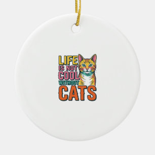 Adorno De Cerámica La vida no es genial sin gatos Camiseta de gato vi