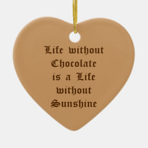 Adorno De Cerámica La vida sin chocolate es una vida sin sol