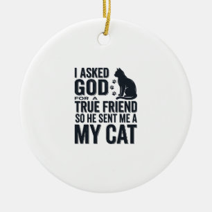 Adorno De Cerámica Le pedí a Dios un amigo verdadero Mi gato diseño v