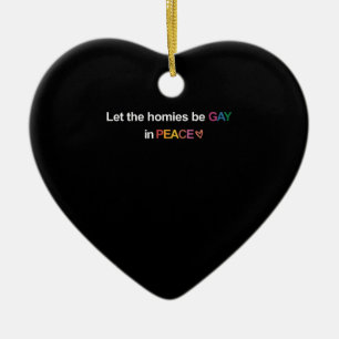 Adorno De Cerámica Let the Homies Be Gay In Peace Lgbt