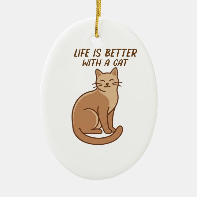 Adorno De Cerámica Life Is Better With a Cat – Cute Cat Lover Design (Frente)