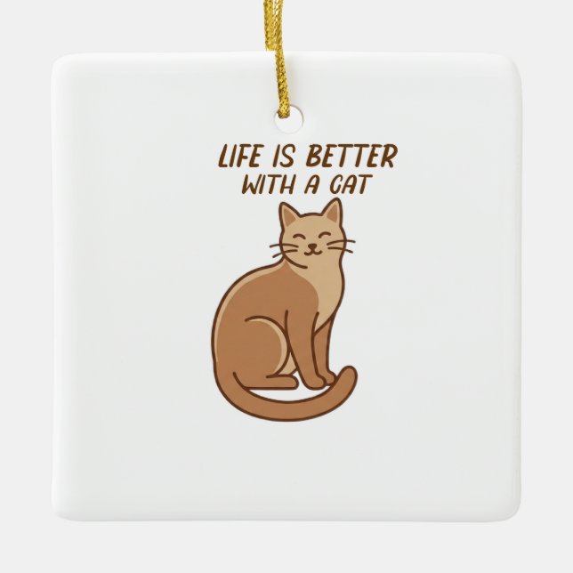 Adorno De Cerámica Life Is Better With a Cat – Cute Cat Lover Design (Anverso)