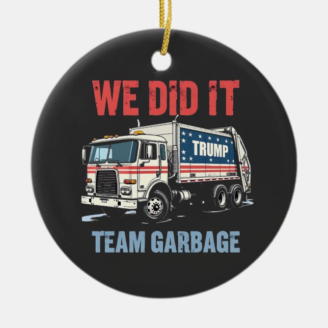 Adorno De Cerámica Lo hicimos en equipo basura Trump ganó un camión d (Frente)