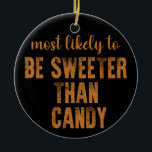 Adorno De Cerámica Lo Más Probable Es Que Sea Más Dulce Que Candy Hal<br><div class="desc">Lo Más Probable Es Que Sea Más Dulce Que Candy Halloween</div>