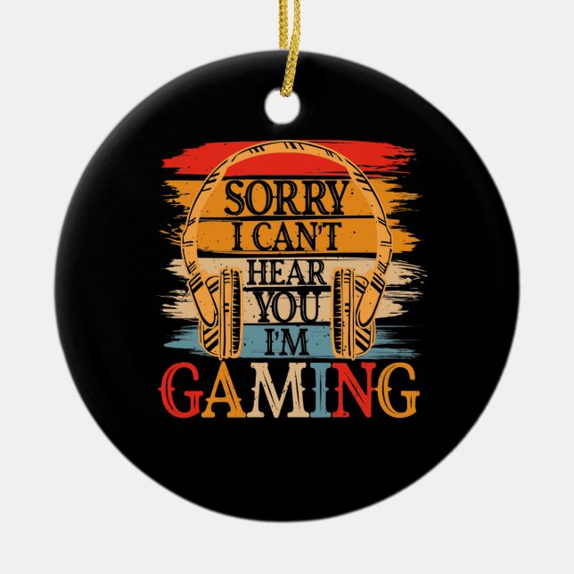 Adorno De Cerámica Lo siento, no puedo oírte estoy jugando, divertido (Frente)