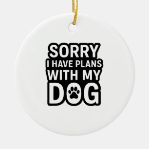 Adorno De Cerámica Lo siento, tengo planes con mi perro
