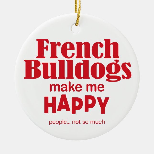 Adorno De Cerámica Los Bulldoges franceses me hacen feliz (Frente)