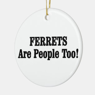 Adorno De Cerámica ¡Los FERRETS También Son Personas!